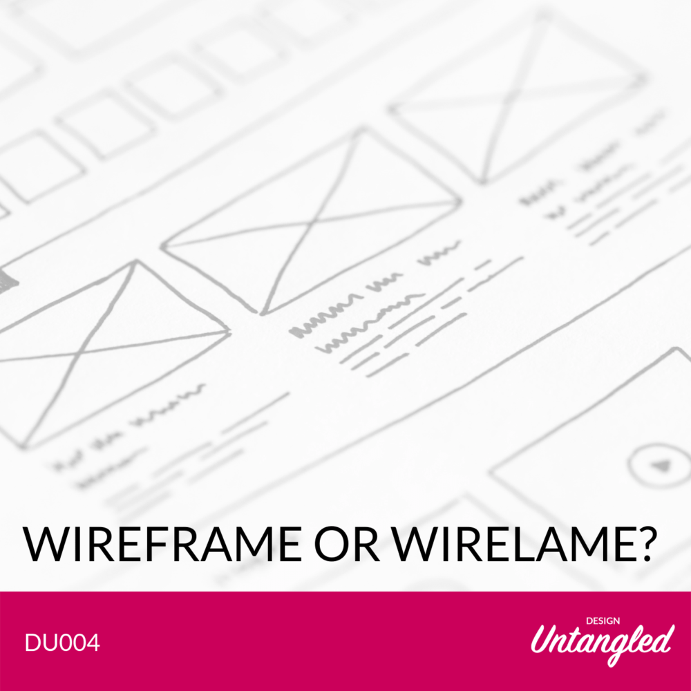 DU004 – Wireframe or wirelame?