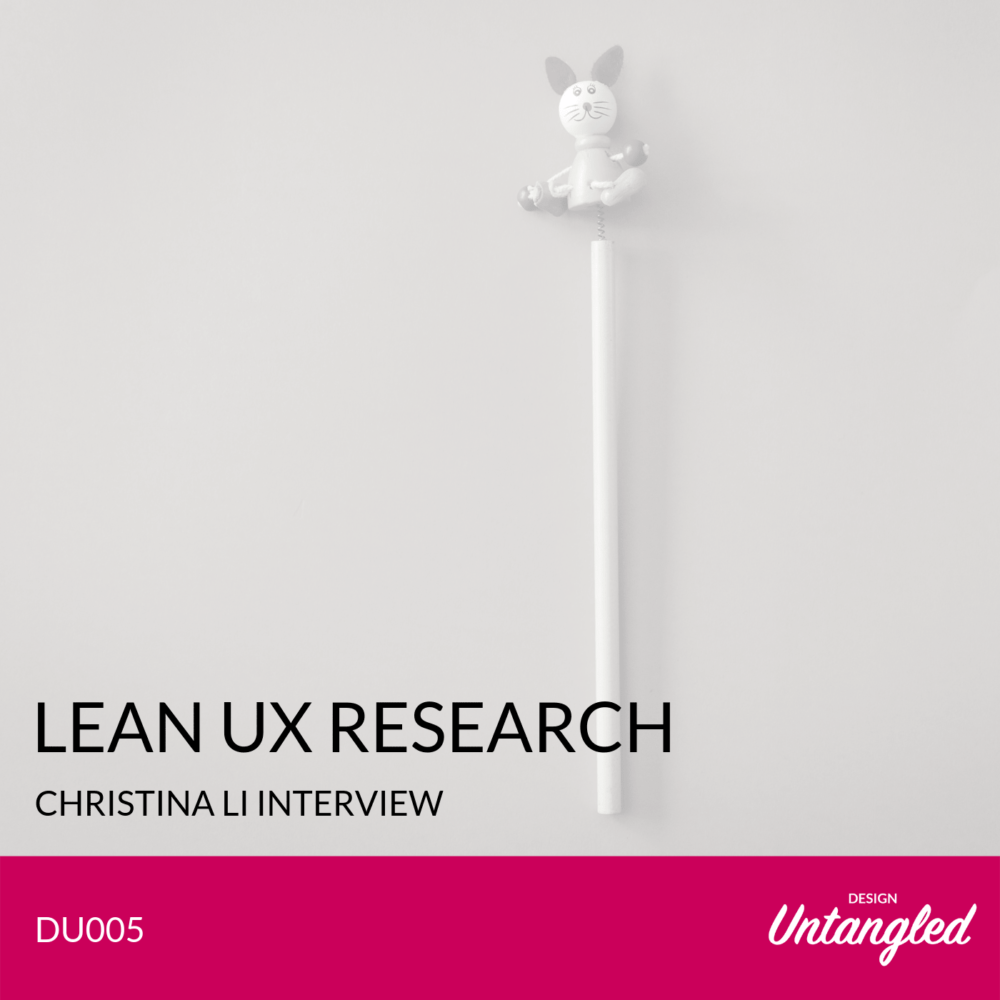 DU005 – Lean UX research – Christina Li Interview