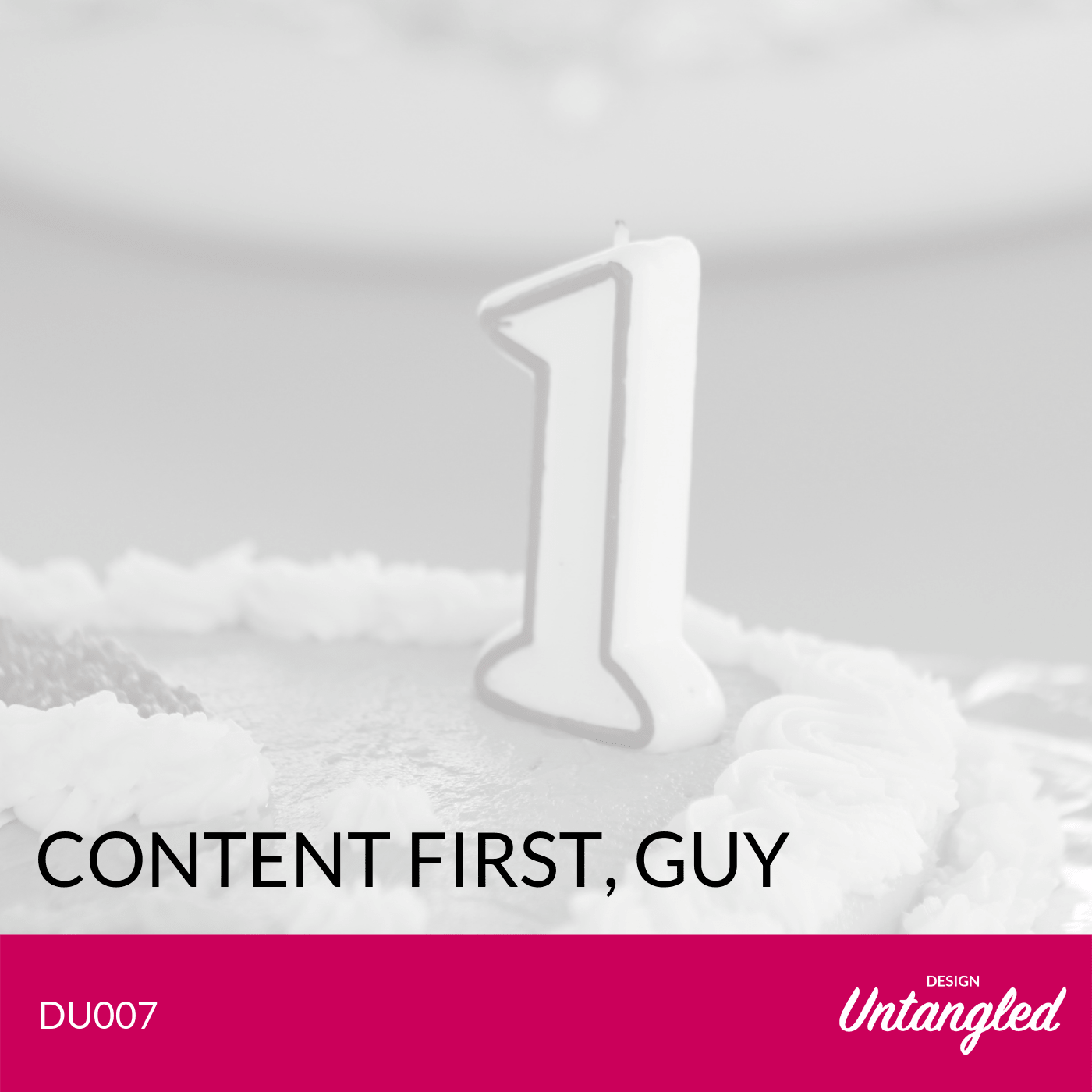 DU007 – Content first, guy
