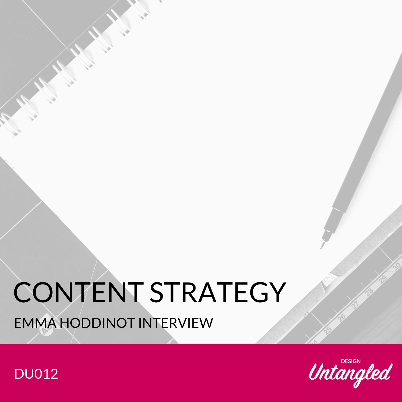 DU012 – Content Strategy – Emma Hoddinot Interview