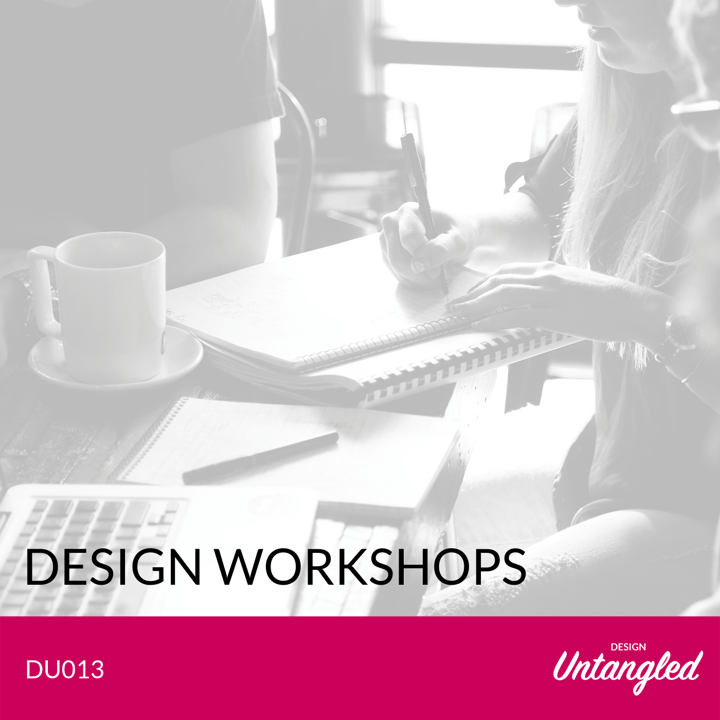 DU013 – Design Workshops