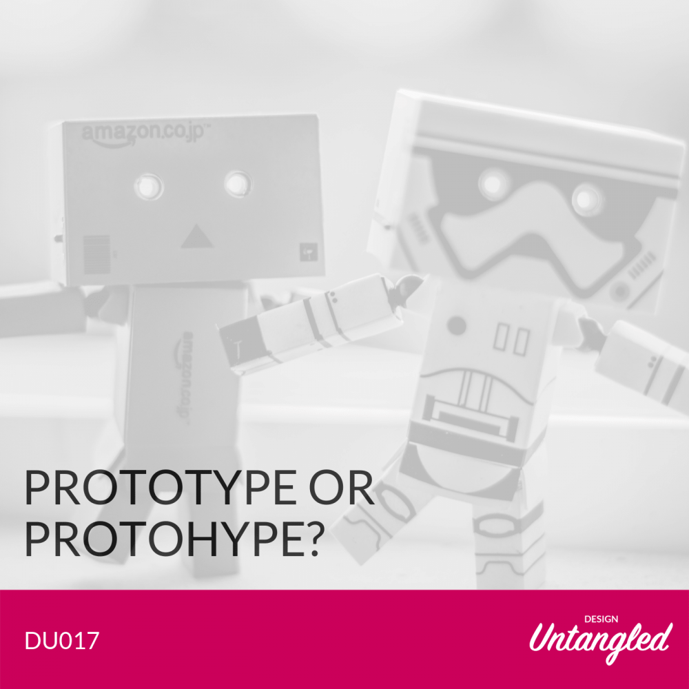 DU017 – Prototype or Protohype?