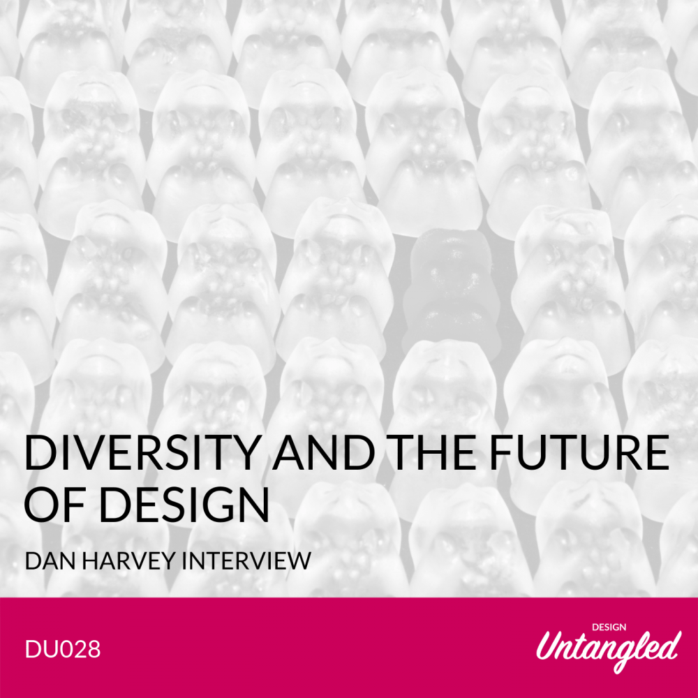 DU028 – Diversity and the Future of Design – Dan Harvey Interview