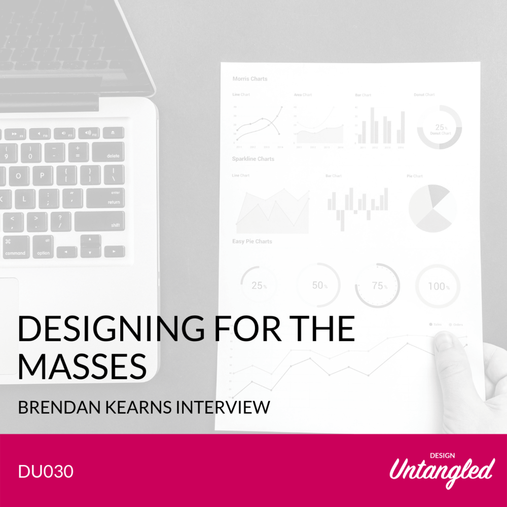DU030 – Designing for the Masses – Brendan Kearns Interview