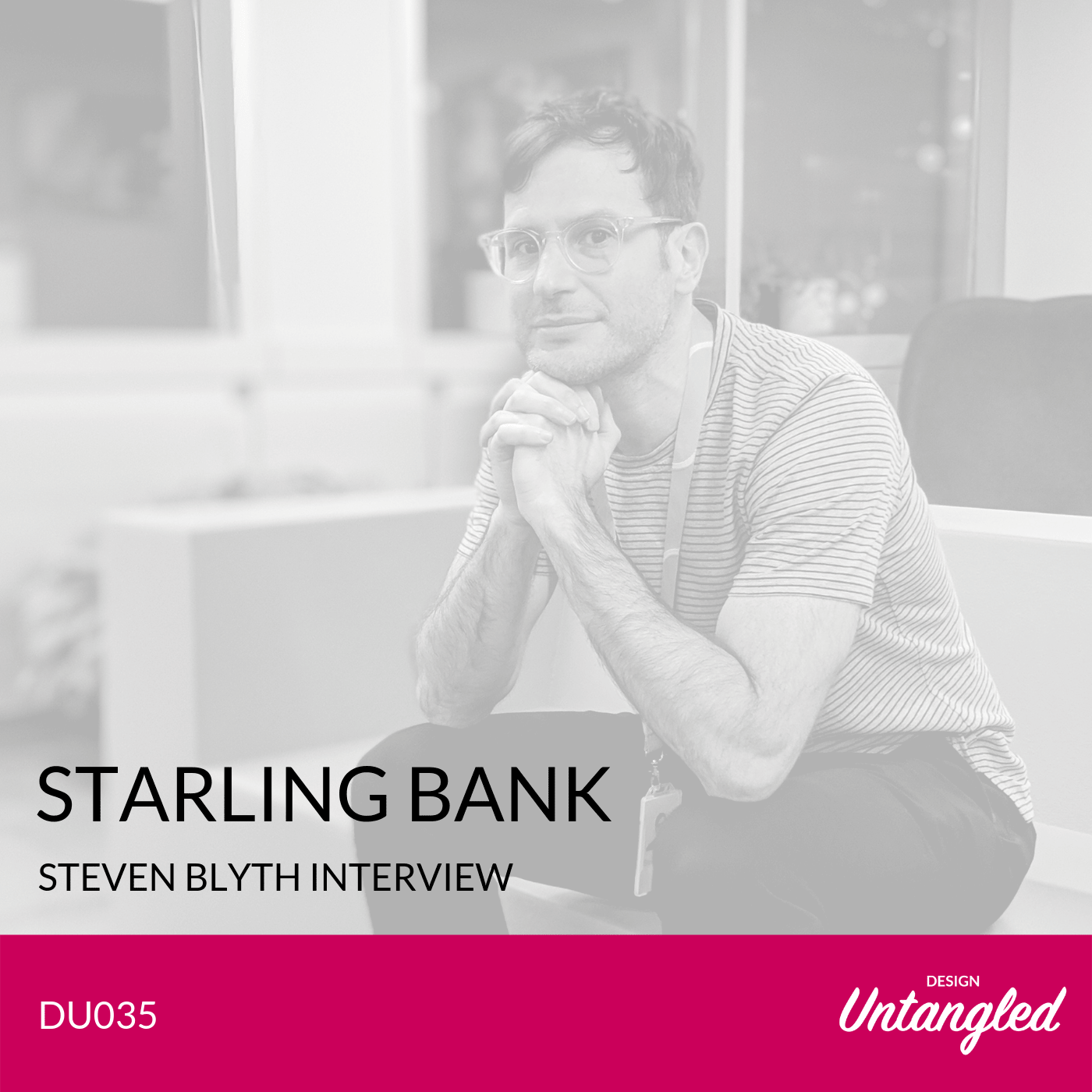 DU035 – Starling Bank – Steven Blyth Interview