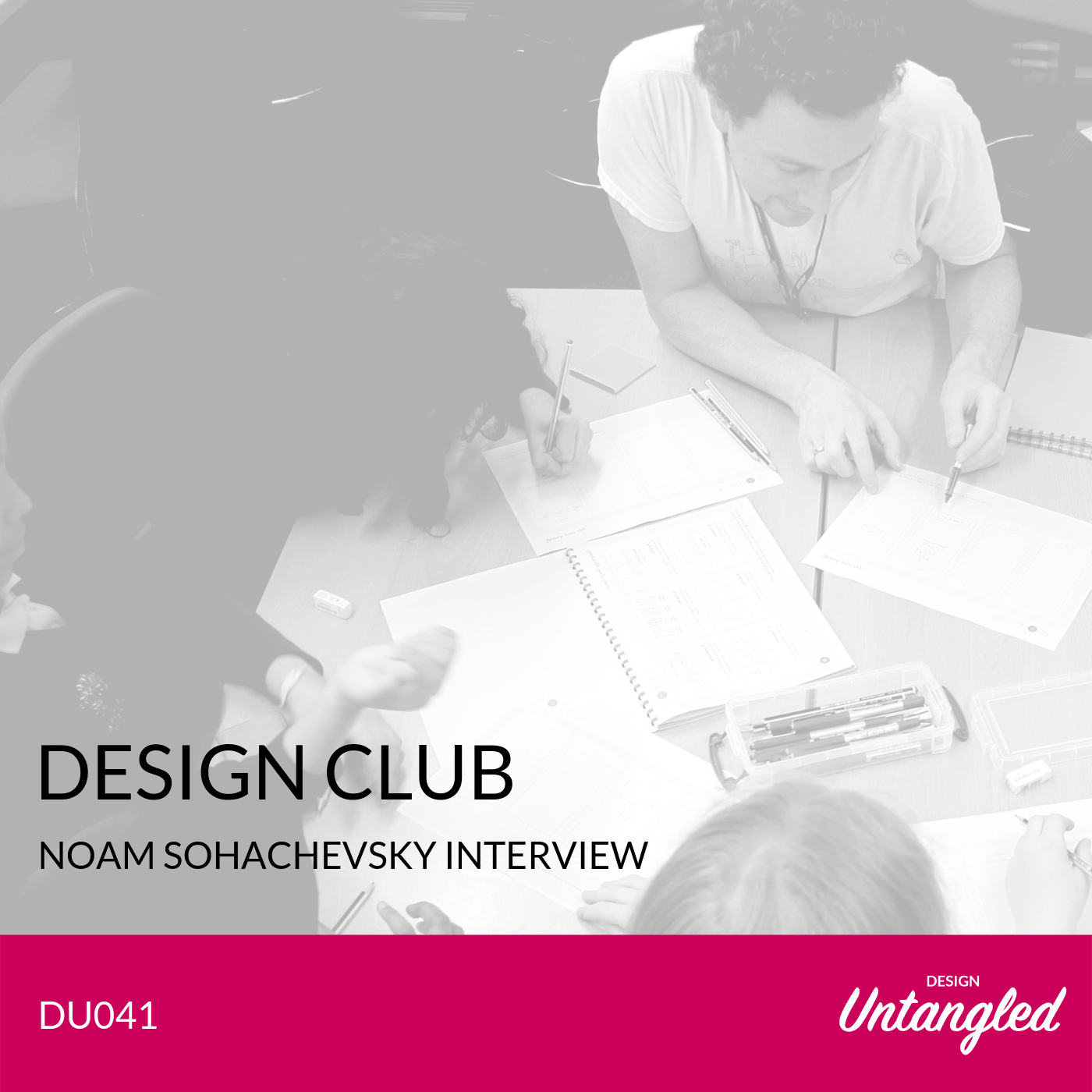 DU041 – Design Club – Noam Sohachevsky Interview