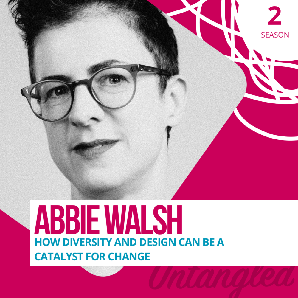 S2E1: Abbie Walsh - How diversity and design can be a catalyst for ...